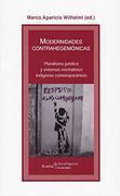 Modernidades Contrahegemonicas: Pluralismo Juridico y Sistemas Normativos Indigenas Contemporaneos (Akademeya)
