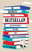 10 Secrets to a Bestseller: An Author's Guide to Self-Publishing