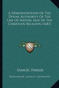 a demonstration of the divine authority of the law of nature and of the christian religion (1681)