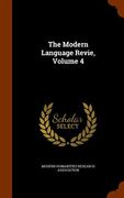 The Modern Language Revie, Volume 4 (en Inglés)