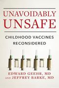 Unavoidably Unsafe: Childhood Vaccines Reconsidered (en Inglés)
