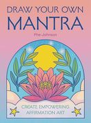 Draw Your own Mantra: Create Empowering Affirmation art