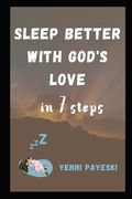 Sleep better with God's love: in 7 steps (en Inglés)