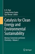 Catalysis for Clean Energy and Environmental Sustainability: Biomass Conversion and Green Chemistry - Volume 1 (en Inglés)