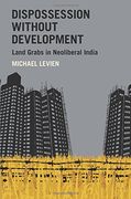 Dispossession Without Development: Land Grabs in Neoliberal India (Modern South Asia) (en Inglés)