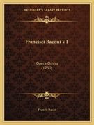 Francisci Baconi V1: Opera Omnia (1730) (en Latin)