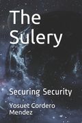 The Sulery: Securing Security