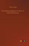 Fire-making Apparatus in the U. S. National Museum. (en Inglés)