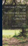 The Early Period of Reconstruction in South Carolina (en Inglés)