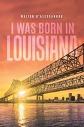I was Born in Louisiana (en Inglés)