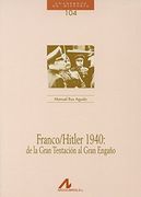 Franco/Hitler 1940: de la Gran Tentación al Gran Engaño (104). (Cuadernos de historia)