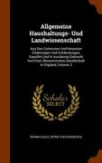 Allgemeine Haushaltungs- Und Landwissenschaft: Aus Den Sichersten Und Neuesten Erfahrungen Und Entdeckungen, Geprüfet Und In Ausübung Gebracht Von Ein (en Inglés)