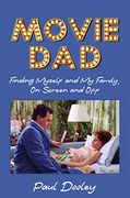 Movie Dad: Finding Myself and my Family, on Screen and off (en Inglés)