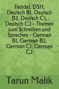 Testdaf, DSH, Deutsch B1, Deutsch B2, Deutsch C1, Deutsch C2 - Themen zum Schreiben und Sprechen - German B1, German B2, German C1, German C2 (en Alemán)