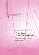 Français Aux Etats-Unis (1990-2005): Migration, Langue, Culture Et Économie (en Francés)