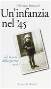Un'infanzia nel '45: Nel Veneto Della Guerra Civile (en Italiano)