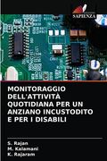 Monitoraggio Dell'attività Quotidiana Per Un Anziano Incustodito E Per I Disabili (en Italiano)