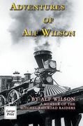 Adventures of Alf Wilson: A Member of the Mitchel Railroad Raiders (en Inglés)
