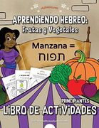Aprendiendo Hebreo: Frutas y Vegetales Libro de Actividades: Libro de Actividades Para Principiantes: 4