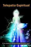 La Telepatia Espiritual: Cómo Descubrir el Misterio de Mundo Cósmico y Aprender Telepatía? Volume 1 (Misterios del Mundo Místico)