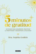 5 Minutos de Gratitud: Un Diario Para Agradecer, Practicar la Positividad y Encontrar la Felicidad