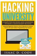 Hacking University Computer Hacking and Learning Python 2 Manuscript Bundle: Essential Beginners Guide on How to Become an Amateur Hacker and Learn Py (en Inglés)