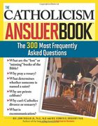 The Catholicism Answer Book: The 300 Most Frequently Asked Questions (en Inglés)