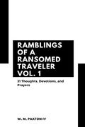 Ramblings of a Ransomed Traveler Vol. 1 (en Inglés)