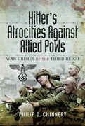 Hitler’S Atrocities Against Allied Pows: War Crimes of the Third Reich (en Inglés)
