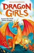 Azmina the Gold Glitter Dragon: 1 (Dragon Girls) 