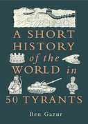 A Short History of the World in 50 Tyrants