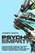 Psychic Empath: The Life-Saver Guide For The Highly Sensitive Ones. Discover How To Manage Your Empathy While Creating A Shield Agains (en Inglés)