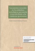 Las Patentes Esenciales en los Estándares Tecnológicos: Prevención y Reacción Frente a las Conductas Oportunistas (Papel + E-Book): 1301 (Gran Tratado)