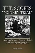 The Scopes "Monkey Trial": America's Most Famous Trial and its Ongoing Legacy (en Inglés)