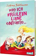Wie ich Fräulein Luise Entführte und mit ihr Eine Geheime Reise Unternahm (en Alemán)