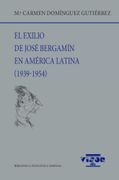 El Exilio de Jose Bergamin en America Latina (1939-1954)