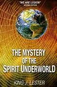 The Mystery of the Spirit Underworld: "We Are Legion" (en Inglés)