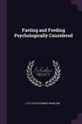 Fasting and Feeding Psychologically Considered (en Inglés)