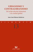 Urbanismo y Contraurbanismo. De la Revolución Industrial a la Ciudad Global