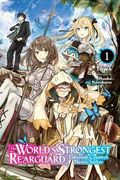 World's Strongest Rearguard: Labyrinth Country & Dungeon Seekers, Vol. 1 (Light Novel) (en Inglés)