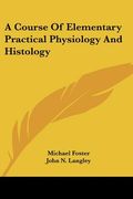 a course of elementary practical physiology and histology (en Inglés)
