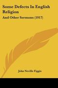 some defects in english religion: and other sermons (1917)