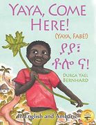 Yaya, Come Here! A day in the Life of a boy in West Africa: In English and Amharic (en Inglés)