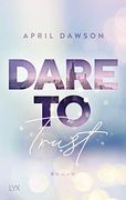 Dare to Trust (Dare-To-Trust-Reihe, Band 1) (en Alemán)