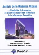 Análisis de la Dinámica Urbana y Simulación de Escenarios de Desarrollo Futuro con Tecnologías de la Información Geográfica