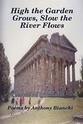 High the Garden Grows, Slow the River Flows 