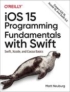 Ios 15 Programming Fundamentals With Swift: Swift, Xcode, and Cocoa Basics (en Inglés)