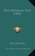 our national vice (1858) (en Inglés)
