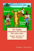 The Further Adventures Of Gourmet The Latin Lover: Indian Up Rise In Porn Tostada (en Inglés)