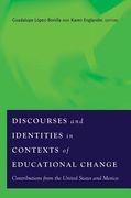 Discourses and Identities in Contexts of Educational Change: Contributions from the United States and Mexico (en Inglés)